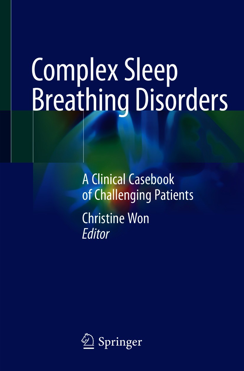 Titlebook: Complex Sleep Breathing Disorders; A Clinical Casebook Christine Won Book 2021 Springer Nature Switzerland AG 2021 sleep breathing disorde Titlebook: Complex Sleep Breathing Disorders; A Clinical Casebook Christine Won Book 2021 Springer Nature Switzerland AG 2021 sleep breathing disorde
