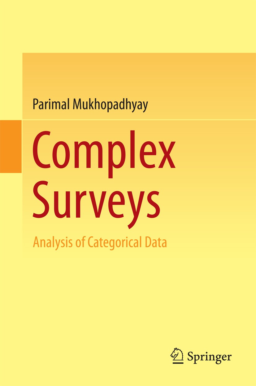 Titlebook: Complex Surveys; Analysis of Categori Parimal Mukhopadhyay Book 2016 Springer Science+Business Media Singapore 2016 Survey Sampling.Superpo Titlebook: Complex Surveys; Analysis of Categori Parimal Mukhopadhyay Book 2016 Springer Science+Business Media Singapore 2016 Survey Sampling.Superpo