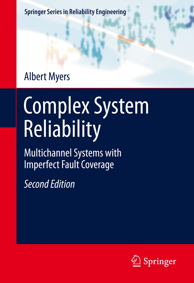 Titlebook: Complex System Reliability; Multichannel Systems Albert Myers Book 2010Latest edition Springer-Verlag London 2010 Complex System Reliabilit Titlebook: Complex System Reliability; Multichannel Systems Albert Myers Book 2010Latest edition Springer-Verlag London 2010 Complex System Reliabilit