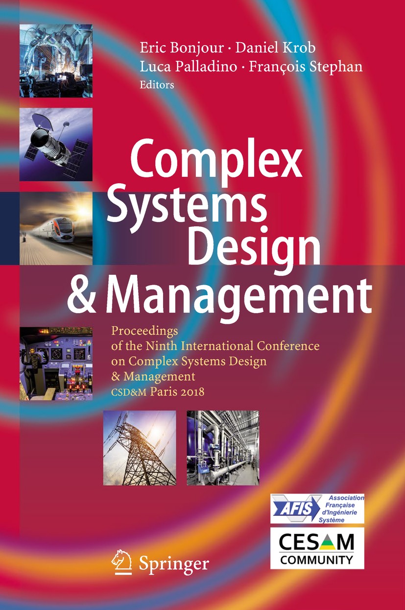 Titlebook: Complex Systems Design & Management; Proceedings of the N Eric Bonjour,Daniel Krob,François Stephan Conference proceedings 2019 Springer Na Titlebook: Complex Systems Design & Management; Proceedings of the N Eric Bonjour,Daniel Krob,François Stephan Conference proceedings 2019 Springer Na