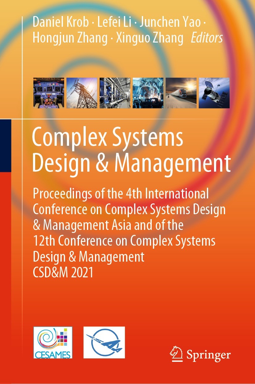 Titlebook: Complex Systems Design & Management; Proceedings of the 4 Daniel Krob,Lefei Li,Xinguo Zhang Conference proceedings 2021 The Editor(s) (if a Titlebook: Complex Systems Design & Management; Proceedings of the 4 Daniel Krob,Lefei Li,Xinguo Zhang Conference proceedings 2021 The Editor(s) (if a