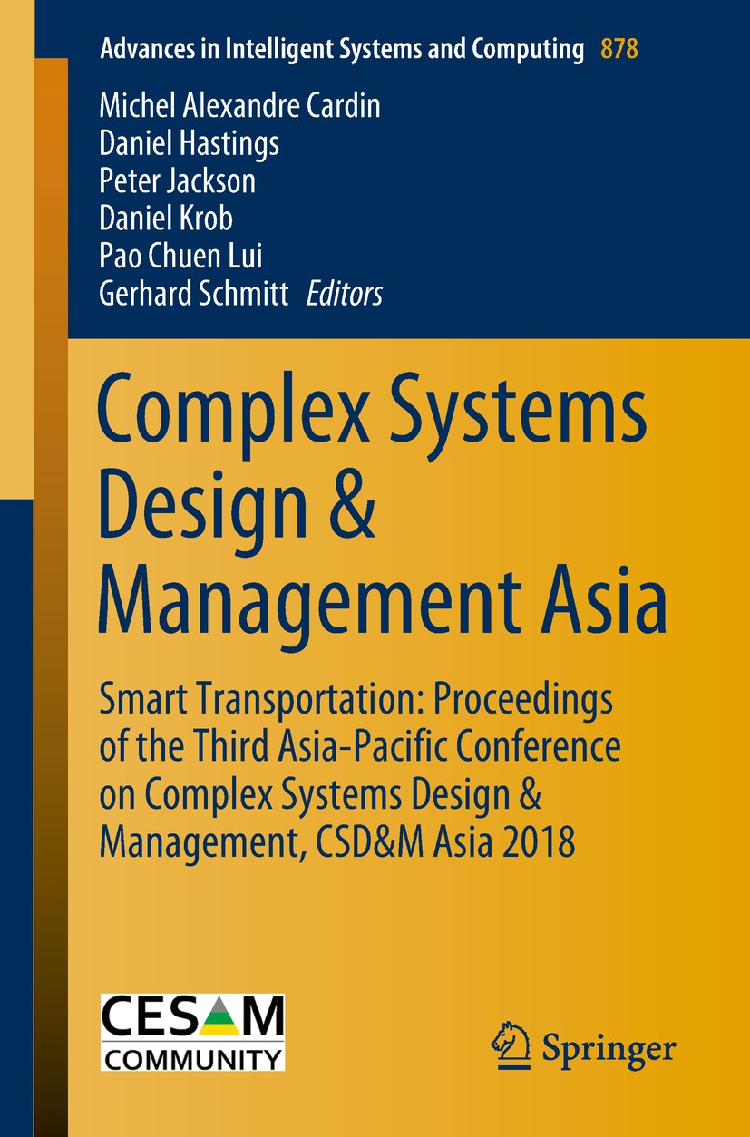 Titlebook: Complex Systems Design & Management Asia; Smart Transportation Michel Alexandre Cardin,Daniel Hastings,Gerhard Sc Conference proceedings 20 Titlebook: Complex Systems Design & Management Asia; Smart Transportation Michel Alexandre Cardin,Daniel Hastings,Gerhard Sc Conference proceedings 20