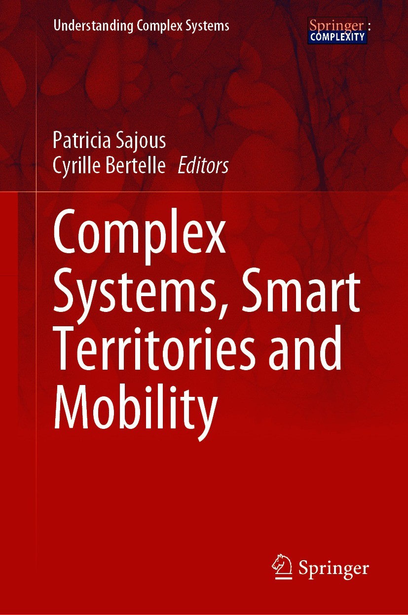 Titlebook: Complex Systems, Smart Territories and Mobility; Patricia Sajous,Cyrille Bertelle Book 2021 Springer Nature Switzerland AG 2021 Complex Sy Titlebook: Complex Systems, Smart Territories and Mobility; Patricia Sajous,Cyrille Bertelle Book 2021 Springer Nature Switzerland AG 2021 Complex Sy
