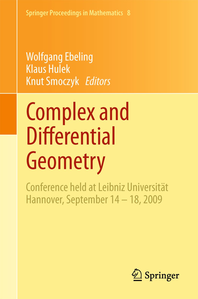 Titlebook: Complex and Differential Geometry; Conference held at L Wolfgang Ebeling,Klaus Hulek,Knut Smoczyk Conference proceedings 2011 Springer Berl Titlebook: Complex and Differential Geometry; Conference held at L Wolfgang Ebeling,Klaus Hulek,Knut Smoczyk Conference proceedings 2011 Springer Berl