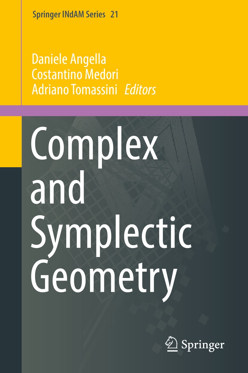 Titlebook: Complex and Symplectic Geometry; Daniele Angella,Costantino Medori,Adriano Tomassin Book 2017 Springer International Publishing AG, a part Titlebook: Complex and Symplectic Geometry; Daniele Angella,Costantino Medori,Adriano Tomassin Book 2017 Springer International Publishing AG, a part