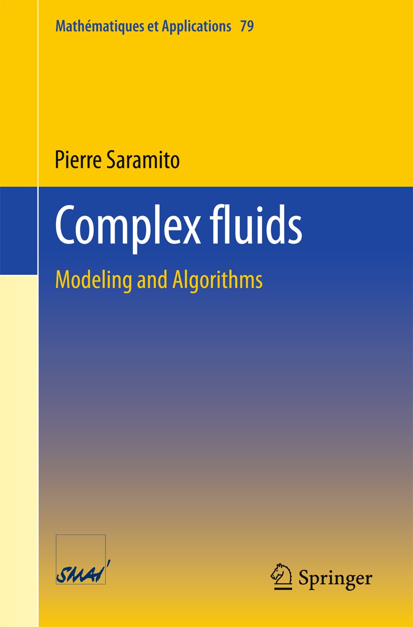 Titlebook: Complex fluids; Modeling and Algorit Pierre Saramito Textbook 2016 Springer International Publishing Switzerland 2016 applied mathematics.p Titlebook: Complex fluids; Modeling and Algorit Pierre Saramito Textbook 2016 Springer International Publishing Switzerland 2016 applied mathematics.p