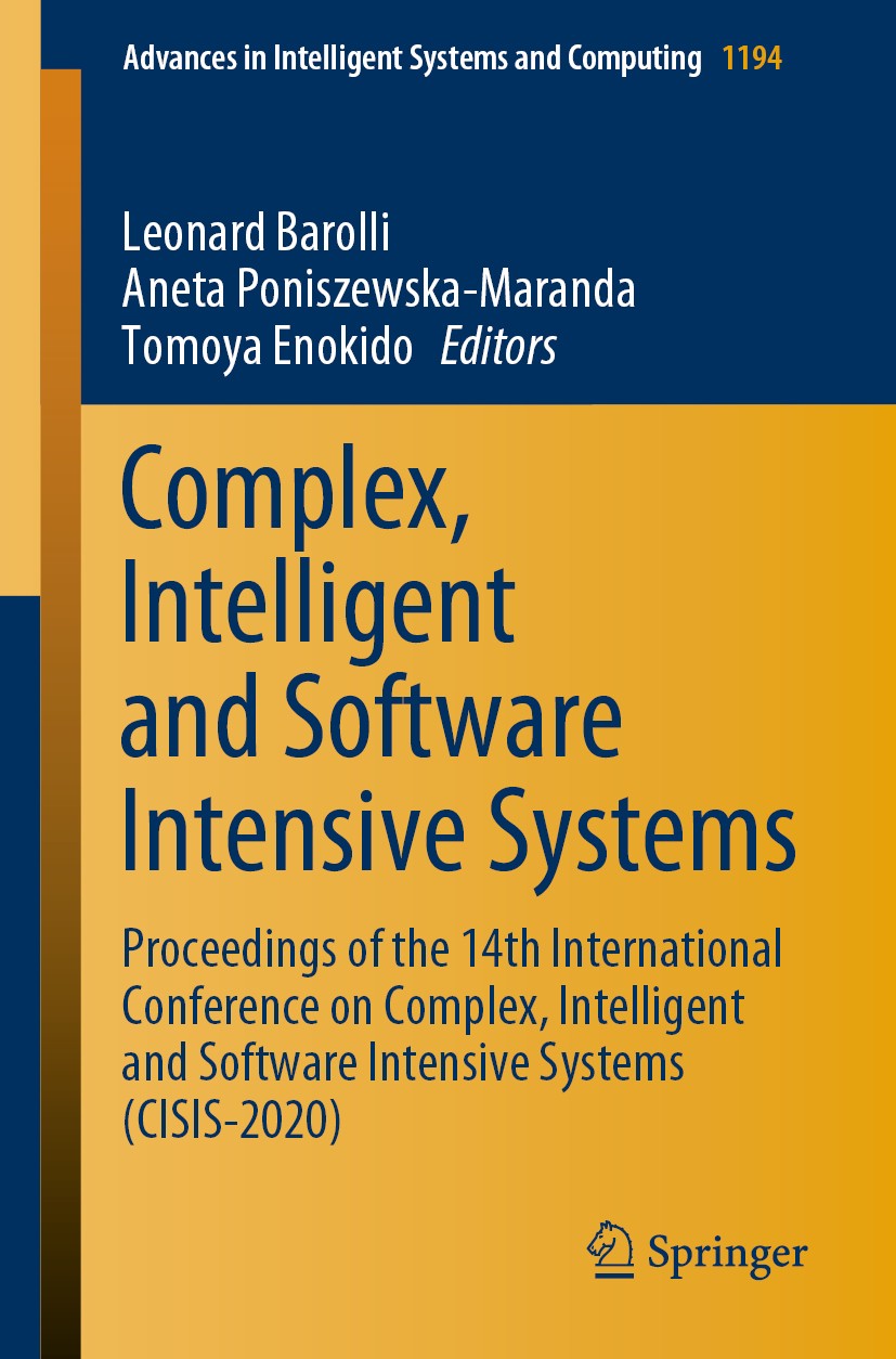 Titlebook: Complex, Intelligent and Software Intensive Systems; Proceedings of the 1 Leonard Barolli,Aneta Poniszewska-Maranda,Tomoya E Conference pro Titlebook: Complex, Intelligent and Software Intensive Systems; Proceedings of the 1 Leonard Barolli,Aneta Poniszewska-Maranda,Tomoya E Conference pro