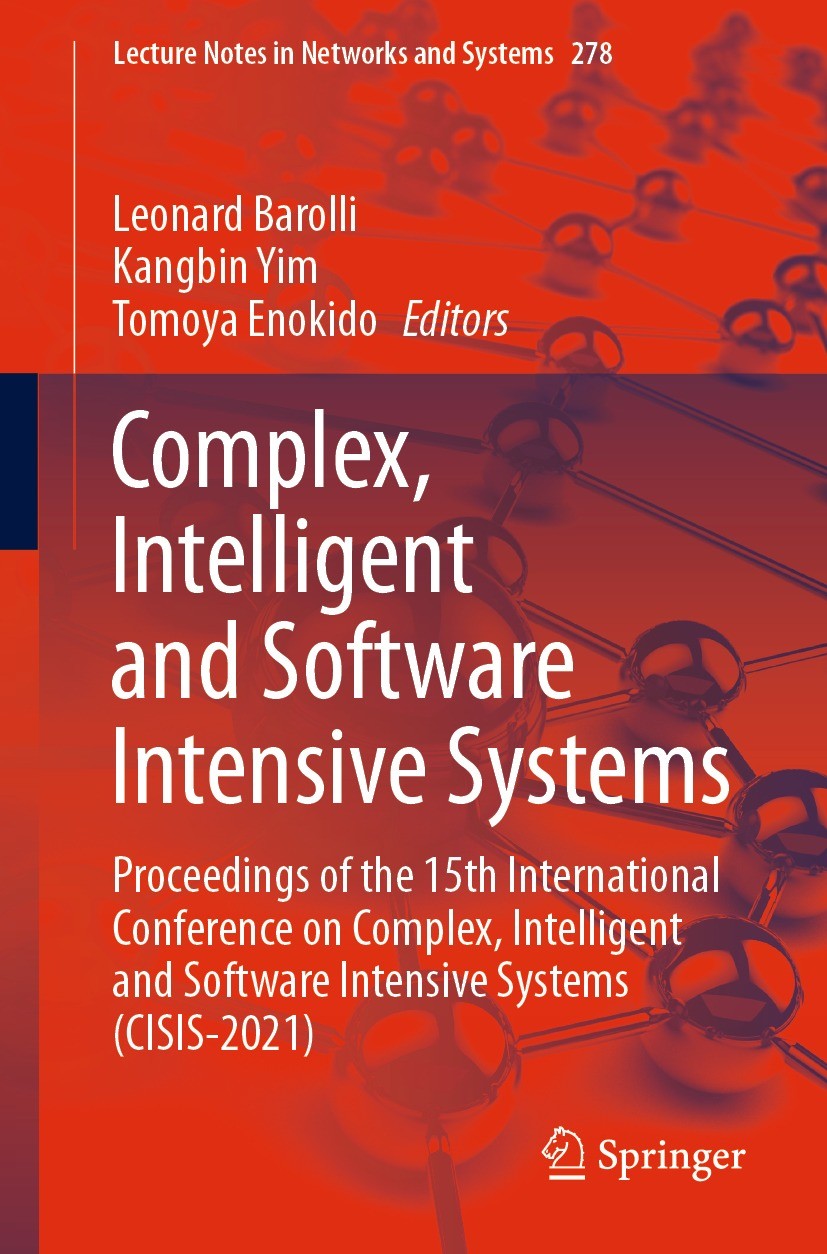 Titlebook: Complex, Intelligent and Software Intensive Systems; Proceedings of the 1 Leonard Barolli,Kangbin Yim,Tomoya Enokido Conference proceedings Titlebook: Complex, Intelligent and Software Intensive Systems; Proceedings of the 1 Leonard Barolli,Kangbin Yim,Tomoya Enokido Conference proceedings