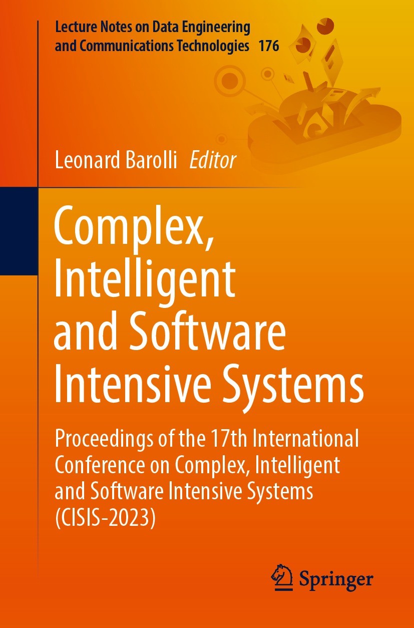 Titlebook: Complex, Intelligent and Software Intensive Systems; Proceedings of the 1 Leonard Barolli Conference proceedings 2023 The Editor(s) (if app Titlebook: Complex, Intelligent and Software Intensive Systems; Proceedings of the 1 Leonard Barolli Conference proceedings 2023 The Editor(s) (if app