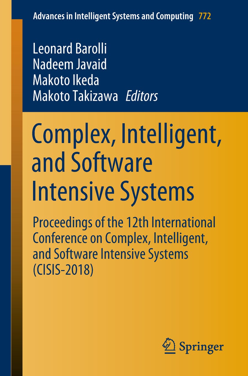 Titlebook: Complex, Intelligent, and Software Intensive Systems; Proceedings of the 1 Leonard Barolli,Nadeem Javaid,Makoto Takizawa Conference proceed Titlebook: Complex, Intelligent, and Software Intensive Systems; Proceedings of the 1 Leonard Barolli,Nadeem Javaid,Makoto Takizawa Conference proceed