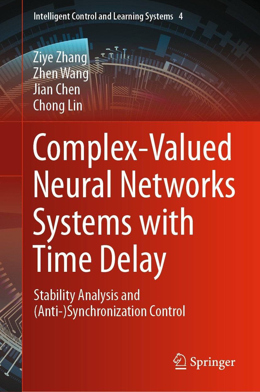 Titlebook: Complex-Valued Neural Networks Systems with Time Delay; Stability Analysis a Ziye Zhang,Zhen Wang,Chong Lin Book 2022 The Editor(s) (if app Titlebook: Complex-Valued Neural Networks Systems with Time Delay; Stability Analysis a Ziye Zhang,Zhen Wang,Chong Lin Book 2022 The Editor(s) (if app