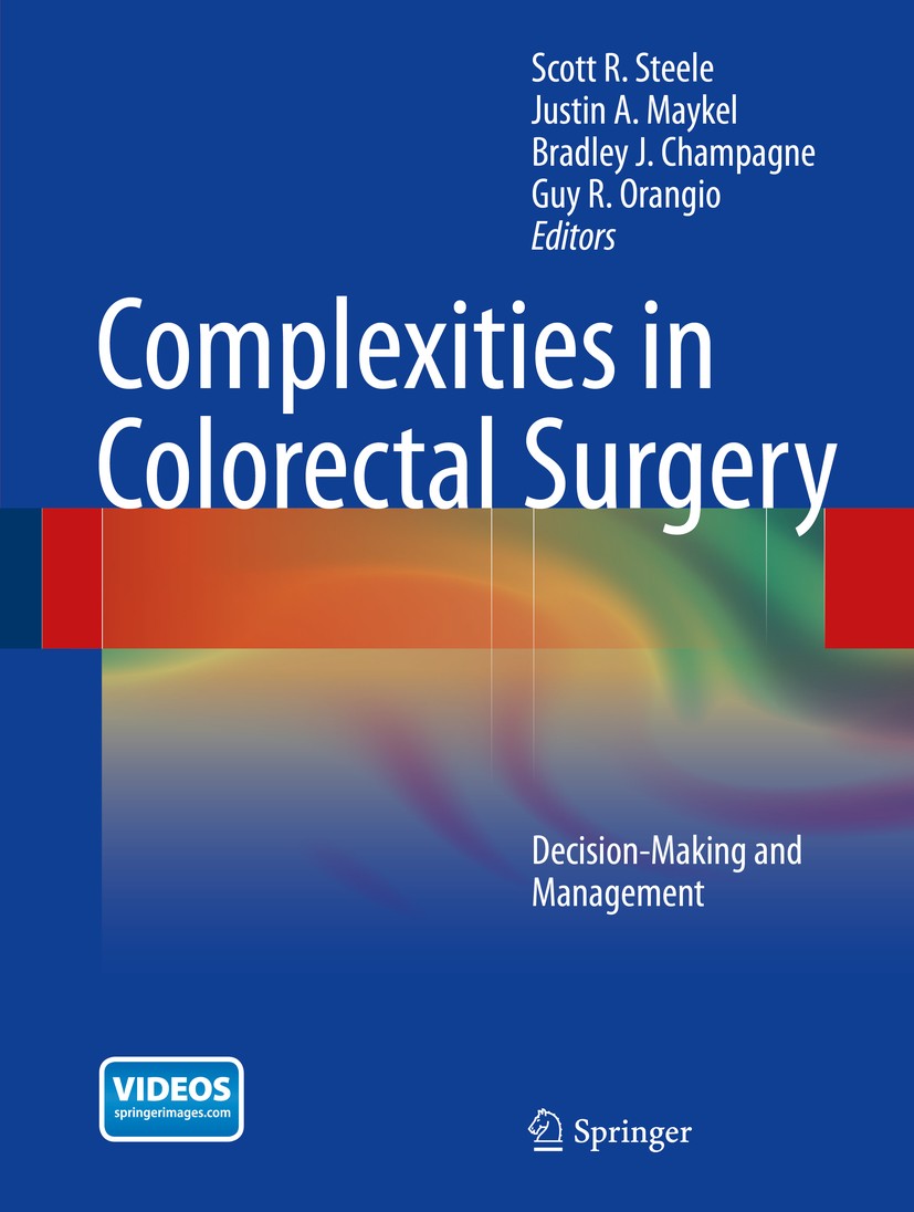Titlebook: Complexities in Colorectal Surgery; Decision-Making and Scott R. Steele,Justin A. Maykel,Guy R. Orangio Book 2014 The Editor(s) (if applic Titlebook: Complexities in Colorectal Surgery; Decision-Making and Scott R. Steele,Justin A. Maykel,Guy R. Orangio Book 2014 The Editor(s) (if applic