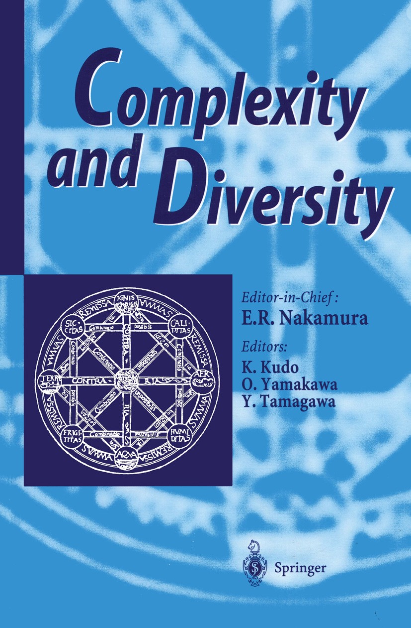 Titlebook: Complexity and Diversity; Eiichi Ryoku Nakamura,Kiyoshi Kudo,Yoichi Tamagawa Conference proceedings 1997 Springer-Verlag Tokyo 1997 applie Titlebook: Complexity and Diversity; Eiichi Ryoku Nakamura,Kiyoshi Kudo,Yoichi Tamagawa Conference proceedings 1997 Springer-Verlag Tokyo 1997 applie