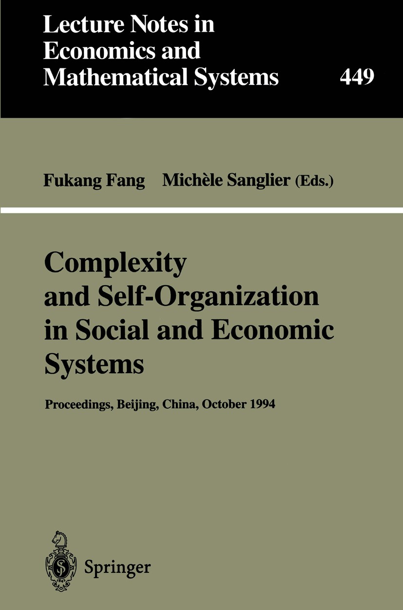 Titlebook: Complexity and Self-Organization in Social and Economic Systems; Proceedings of the I Fukang Fang,Michèle Sanglier Conference proceedings 1 Titlebook: Complexity and Self-Organization in Social and Economic Systems; Proceedings of the I Fukang Fang,Michèle Sanglier Conference proceedings 1