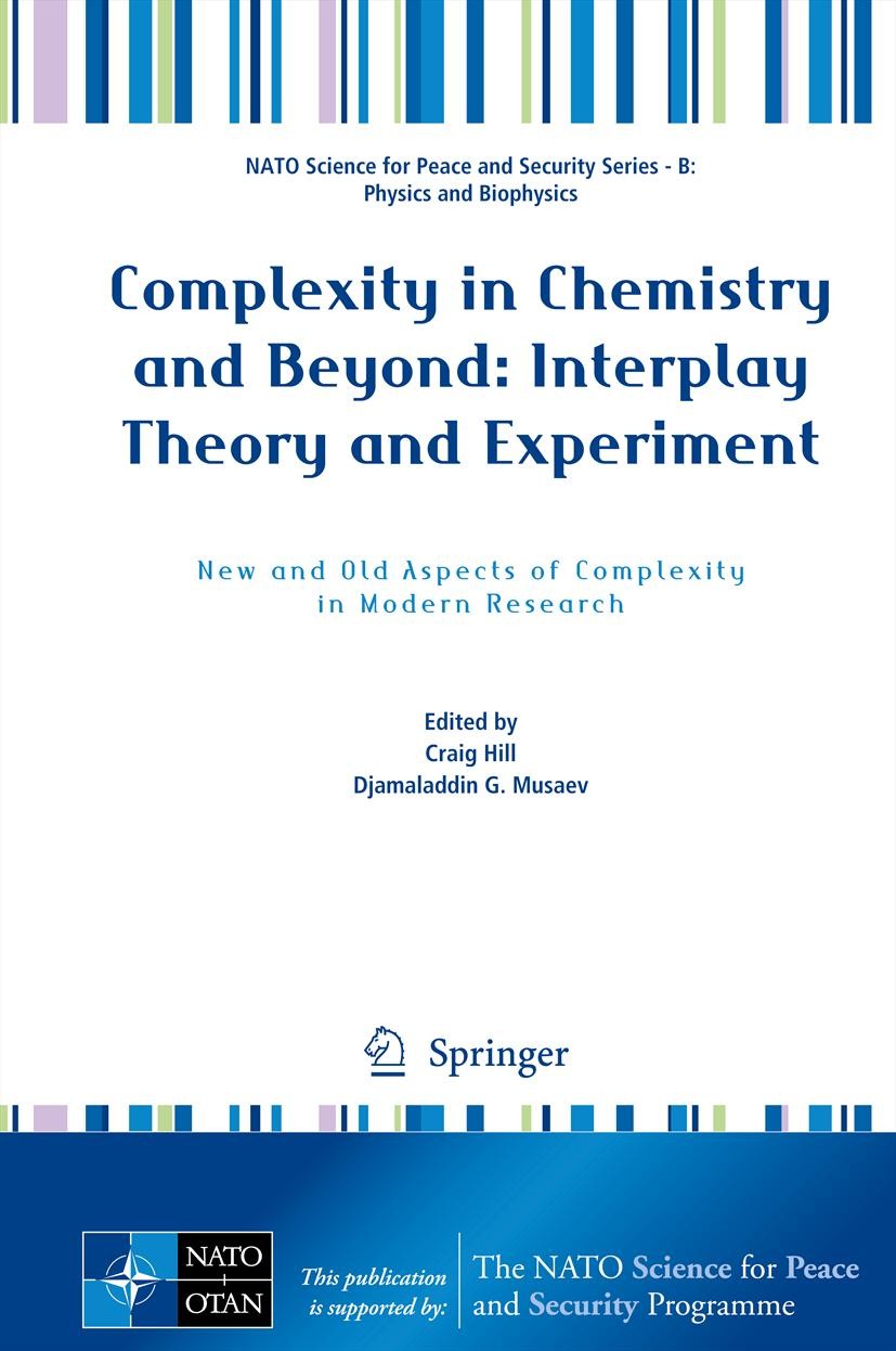 Titlebook: Complexity in Chemistry and Beyond: Interplay Theory and Experiment; New and Old Aspects Craig Hill,Djamaladdin G. Musaev Conference proce Titlebook: Complexity in Chemistry and Beyond: Interplay Theory and Experiment; New and Old Aspects Craig Hill,Djamaladdin G. Musaev Conference proce