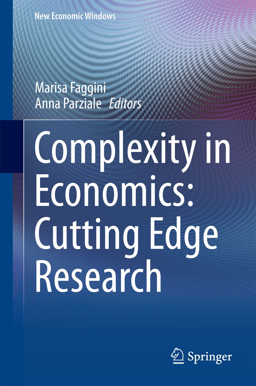 Titlebook: Complexity in Economics: Cutting Edge Research; Marisa Faggini,Anna Parziale Book 2014 Springer International Publishing Switzerland 2014 Titlebook: Complexity in Economics: Cutting Edge Research; Marisa Faggini,Anna Parziale Book 2014 Springer International Publishing Switzerland 2014