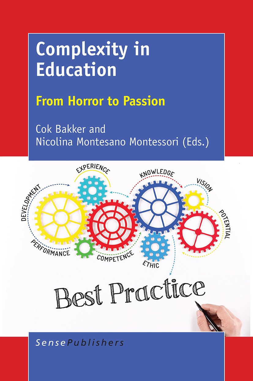 Titlebook: Complexity in Education; From Horror to Passi Cok Bakker,Nicolina Montesano Montessori Book 2016 SensePublishers-Rotterdam, The Netherlands Titlebook: Complexity in Education; From Horror to Passi Cok Bakker,Nicolina Montesano Montessori Book 2016 SensePublishers-Rotterdam, The Netherlands