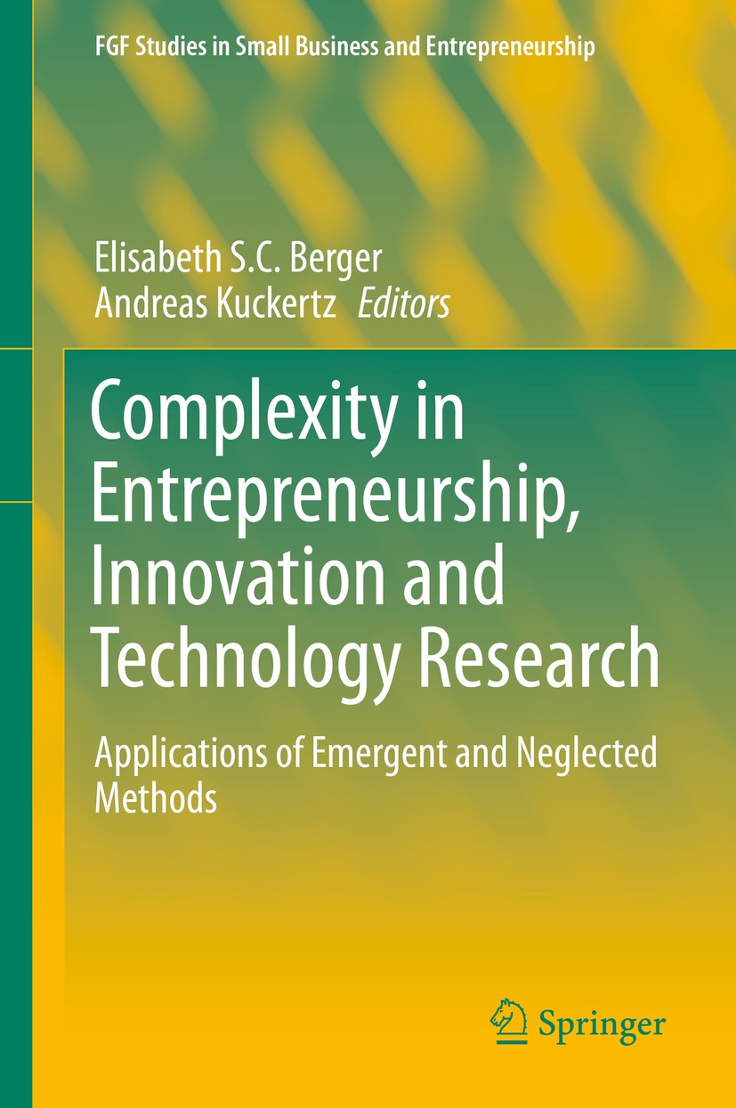 Titlebook: Complexity in Entrepreneurship, Innovation and Technology Research; Applications of Emer Elisabeth S.C. Berger,Andreas Kuckertz Book 2016 S Titlebook: Complexity in Entrepreneurship, Innovation and Technology Research; Applications of Emer Elisabeth S.C. Berger,Andreas Kuckertz Book 2016 S