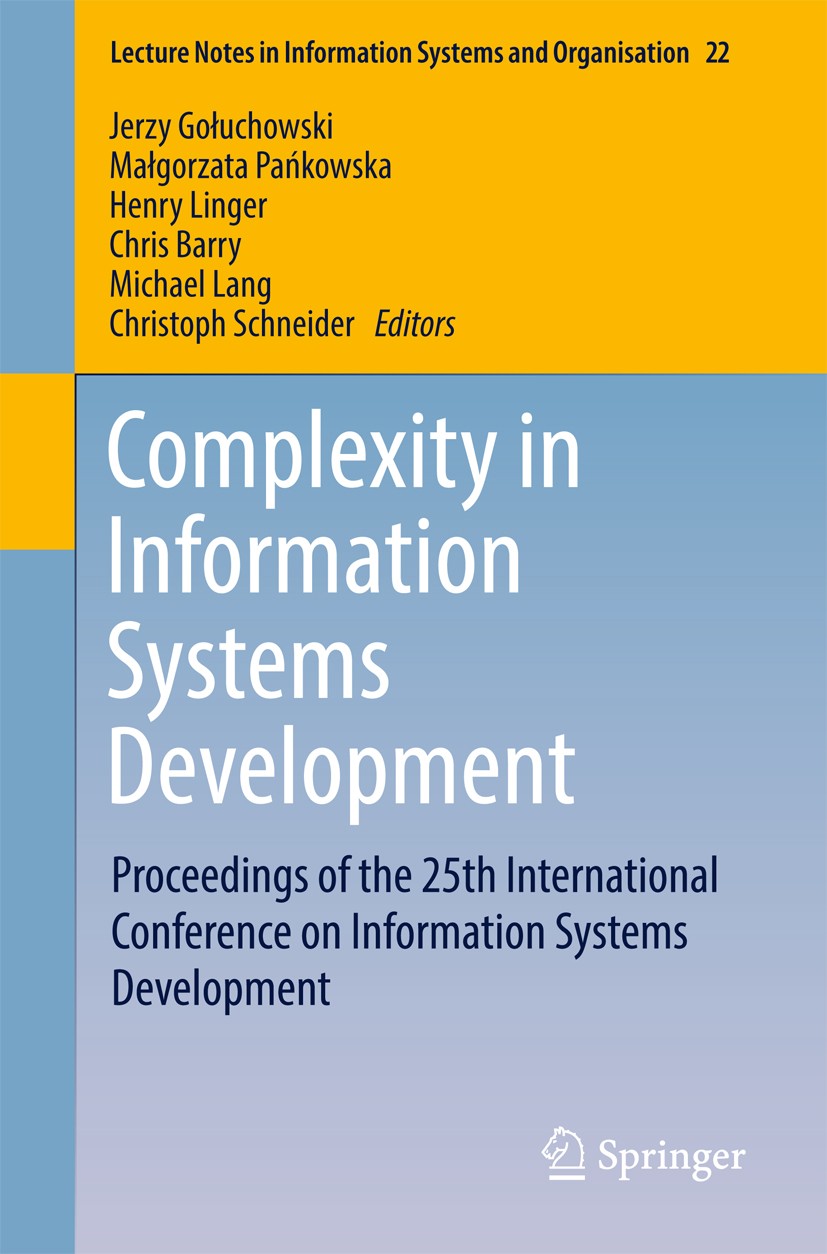 Titlebook: Complexity in Information Systems Development; Proceedings of the 2 Jerzy Goluchowski,Malgorzata Pankowska,Christoph S Conference proceedin Titlebook: Complexity in Information Systems Development; Proceedings of the 2 Jerzy Goluchowski,Malgorzata Pankowska,Christoph S Conference proceedin