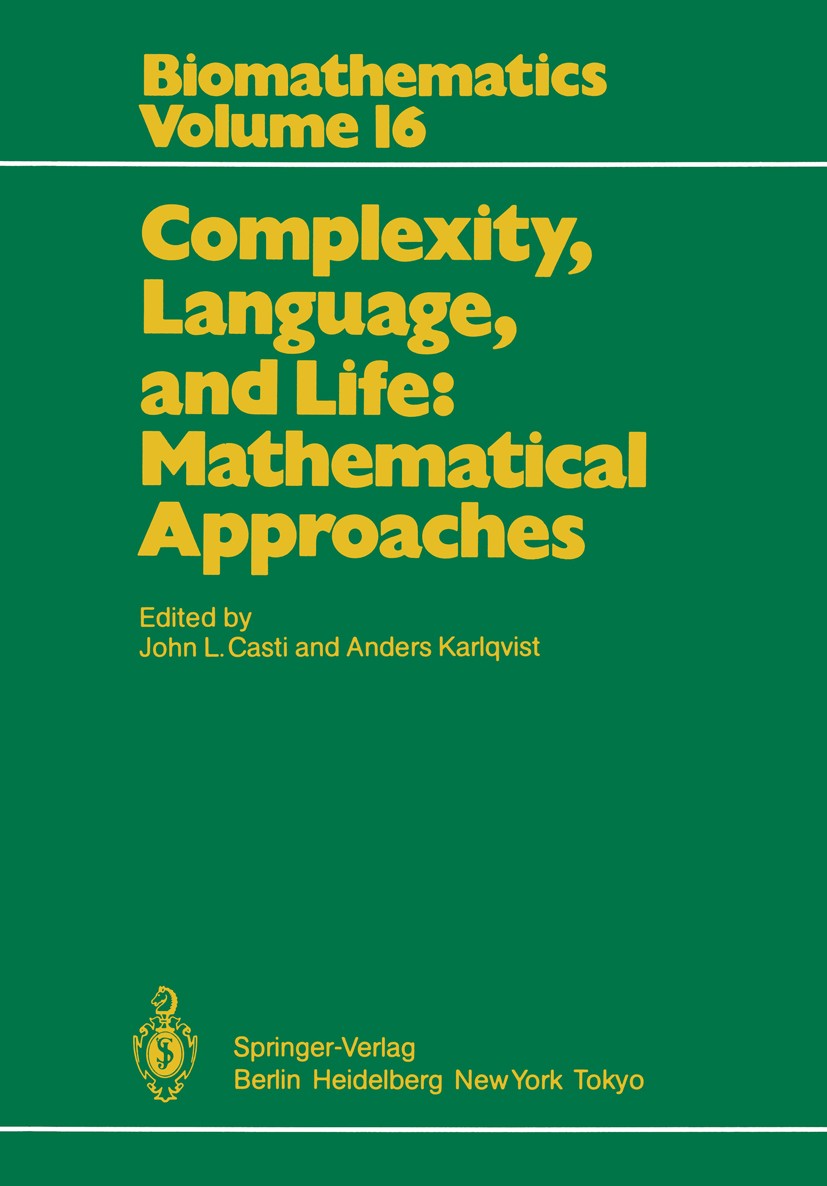 Titlebook: Complexity, Language, and Life: Mathematical Approaches; John L. Casti,Anders Karlqvist Book 1986 International Institute for Applied Syst Titlebook: Complexity, Language, and Life: Mathematical Approaches; John L. Casti,Anders Karlqvist Book 1986 International Institute for Applied Syst