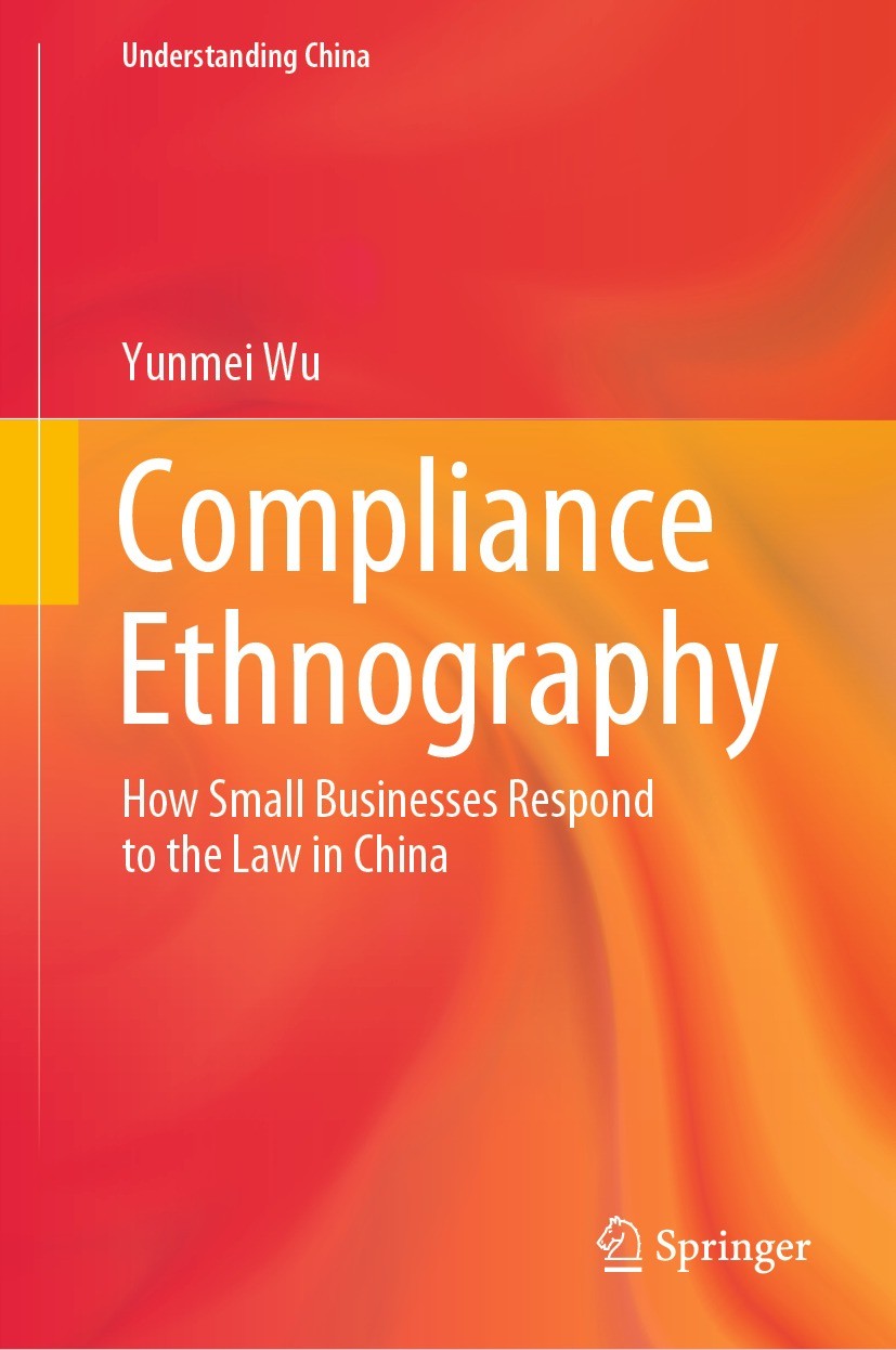 Titlebook: Compliance Ethnography; How Small Businesses Yunmei Wu Book 2021 The Editor(s) (if applicable) and The Author(s), under exclusive license t Titlebook: Compliance Ethnography; How Small Businesses Yunmei Wu Book 2021 The Editor(s) (if applicable) and The Author(s), under exclusive license t