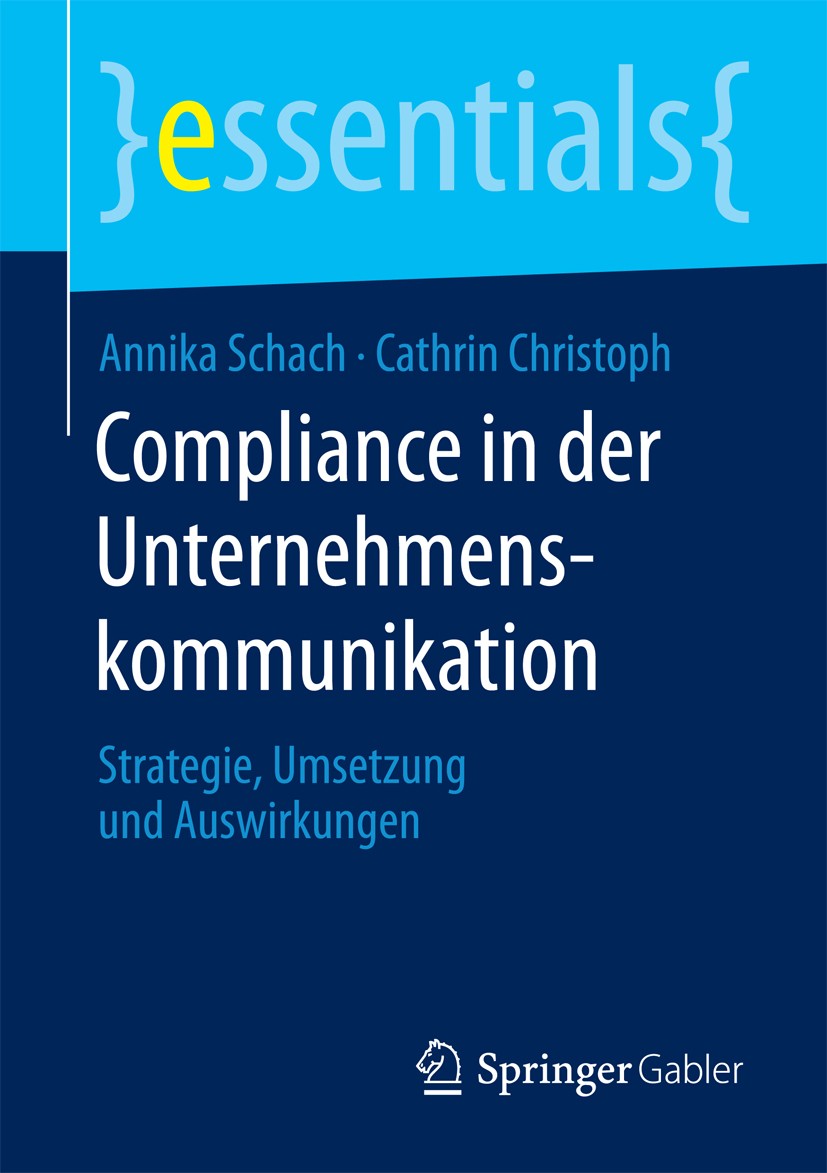 Titlebook: Compliance in der Unternehmenskommunikation; Strategie, Umsetzung Annika Schach,Cathrin Christoph Book 2015 Springer Fachmedien Wiesbaden G Titlebook: Compliance in der Unternehmenskommunikation; Strategie, Umsetzung Annika Schach,Cathrin Christoph Book 2015 Springer Fachmedien Wiesbaden G