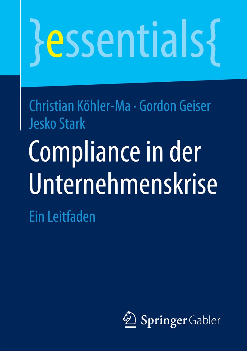 Titlebook: Compliance in der Unternehmenskrise; Ein Leitfaden Christian Köhler-Ma,Gordon Geiser,Jesko Stark Book 2018 Springer Fachmedien Wiesbaden Gm Titlebook: Compliance in der Unternehmenskrise; Ein Leitfaden Christian Köhler-Ma,Gordon Geiser,Jesko Stark Book 2018 Springer Fachmedien Wiesbaden Gm