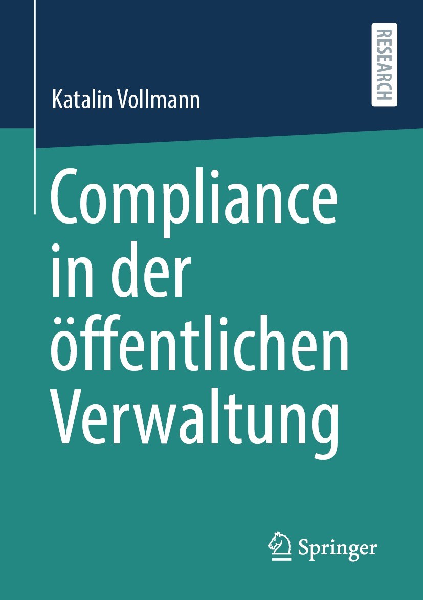 Titlebook: Compliance in der öffentlichen Verwaltung; Katalin Vollmann Book 2021 Der/die Herausgeber bzw. der/die Autor(en), exklusiv lizenziert durc Titlebook: Compliance in der öffentlichen Verwaltung; Katalin Vollmann Book 2021 Der/die Herausgeber bzw. der/die Autor(en), exklusiv lizenziert durc