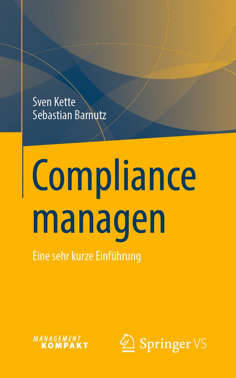 Titlebook: Compliance managen; Eine sehr kurze Einf Sven Kette,Sebastian Barnutz Book 2019 Springer Fachmedien Wiesbaden GmbH, ein Teil von Springer N Titlebook: Compliance managen; Eine sehr kurze Einf Sven Kette,Sebastian Barnutz Book 2019 Springer Fachmedien Wiesbaden GmbH, ein Teil von Springer N