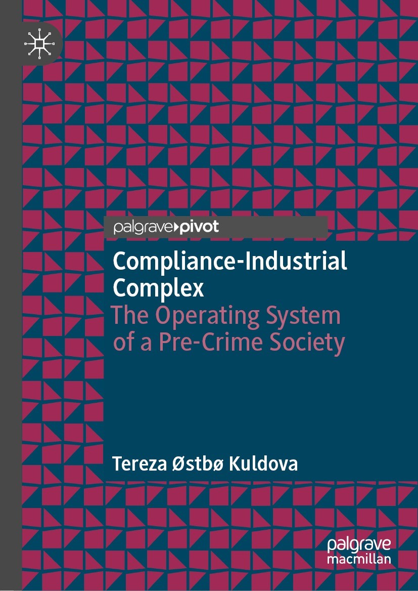 Titlebook: Compliance-Industrial Complex; The Operating System Tereza Østbø Kuldova Book 2022 The Editor(s) (if applicable) and The Author(s), under e Titlebook: Compliance-Industrial Complex; The Operating System Tereza Østbø Kuldova Book 2022 The Editor(s) (if applicable) and The Author(s), under e