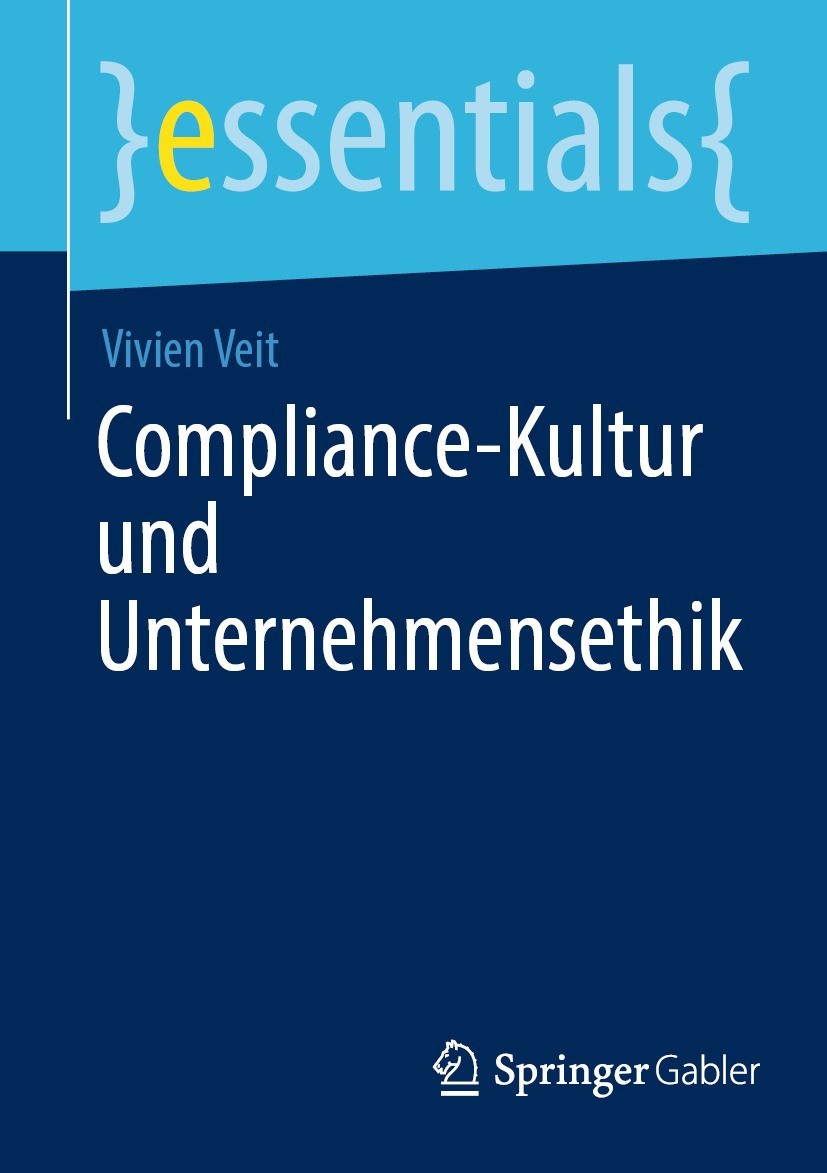 Titlebook: Compliance-Kultur und Unternehmensethik; Vivien Veit Book 2023 Der/die Herausgeber bzw. der/die Autor(en), exklusiv lizenziert an Springer Titlebook: Compliance-Kultur und Unternehmensethik; Vivien Veit Book 2023 Der/die Herausgeber bzw. der/die Autor(en), exklusiv lizenziert an Springer