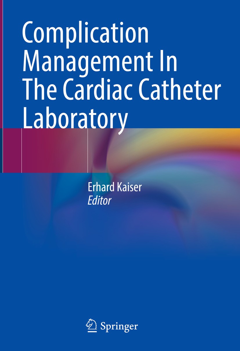 Titlebook: Complication Management In The Cardiac Catheter Laboratory; Erhard Kaiser Book 20231st edition The Editor(s) (if applicable) and The Autho Titlebook: Complication Management In The Cardiac Catheter Laboratory; Erhard Kaiser Book 20231st edition The Editor(s) (if applicable) and The Autho