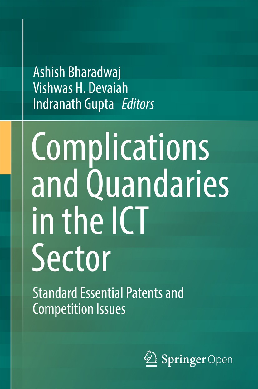 Titlebook: Complications and Quandaries in the ICT Sector; Standard Essential P Ashish Bharadwaj,Vishwas H. Devaiah,Indranath Gupt Book‘‘‘‘‘‘‘‘ 2018 T Titlebook: Complications and Quandaries in the ICT Sector; Standard Essential P Ashish Bharadwaj,Vishwas H. Devaiah,Indranath Gupt Book‘‘‘‘‘‘‘‘ 2018 T