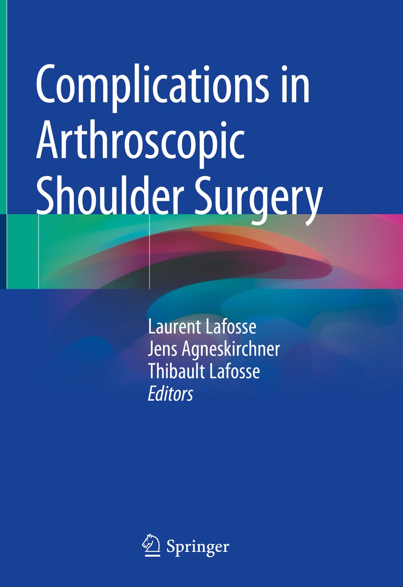 Titlebook: Complications in Arthroscopic Shoulder Surgery; Laurent Lafosse,Jens Agneskirchner,Thibault Lafoss Book 2020 Springer Nature Switzerland A Titlebook: Complications in Arthroscopic Shoulder Surgery; Laurent Lafosse,Jens Agneskirchner,Thibault Lafoss Book 2020 Springer Nature Switzerland A