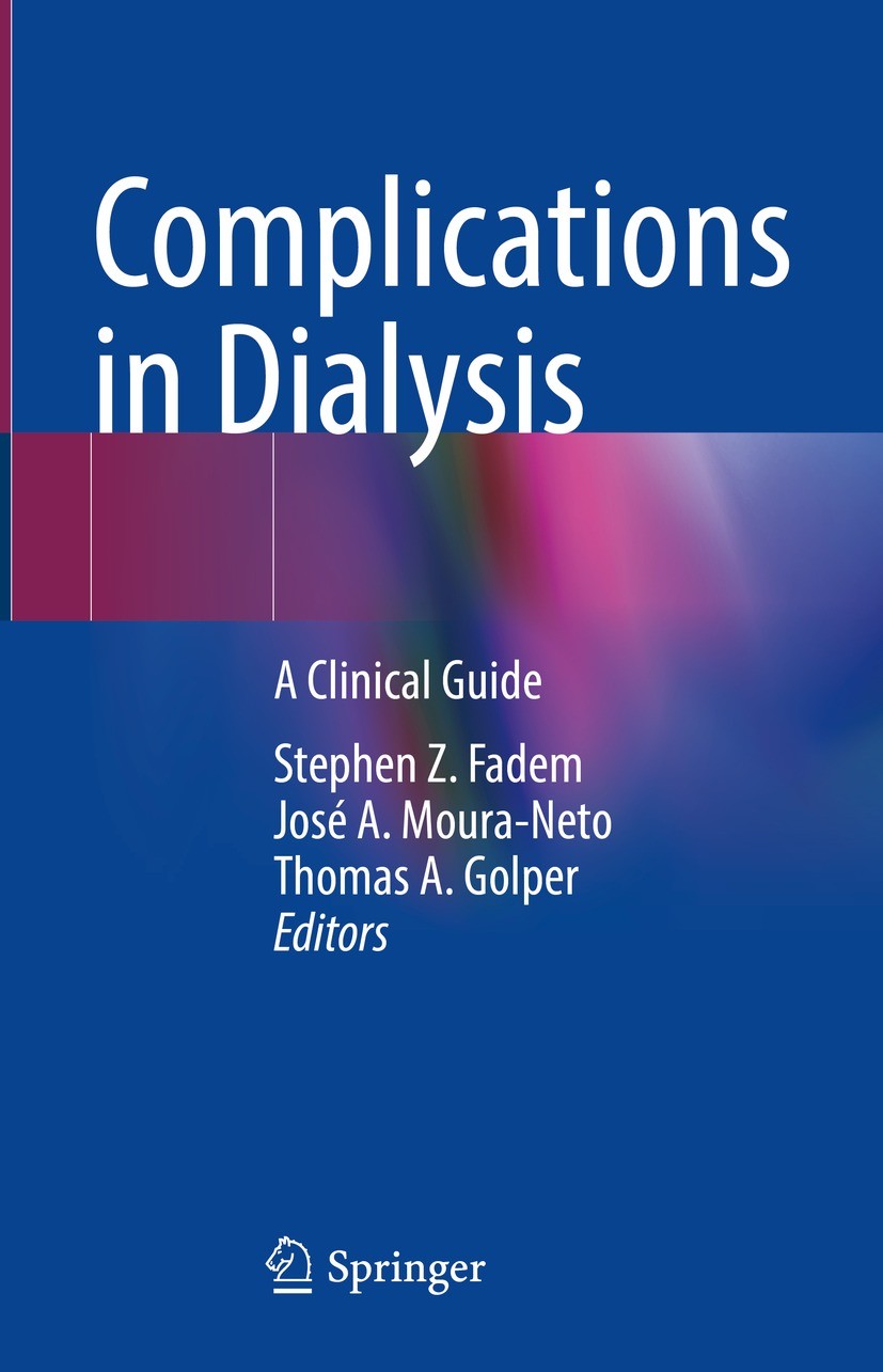 Titlebook: Complications in Dialysis; A Clinical Guide Stephen Z. Fadem,José A. Moura-Neto,Thomas A. Golp Book 2023 The Editor(s) (if applicable) and Titlebook: Complications in Dialysis; A Clinical Guide Stephen Z. Fadem,José A. Moura-Neto,Thomas A. Golp Book 2023 The Editor(s) (if applicable) and