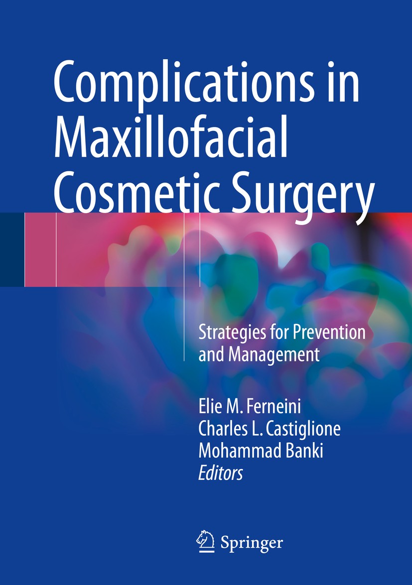Titlebook: Complications in Maxillofacial Cosmetic Surgery; Strategies for Preve Elie M. Ferneini,Charles L. Castiglione,Mohammad B Book 2018 Springer Titlebook: Complications in Maxillofacial Cosmetic Surgery; Strategies for Preve Elie M. Ferneini,Charles L. Castiglione,Mohammad B Book 2018 Springer