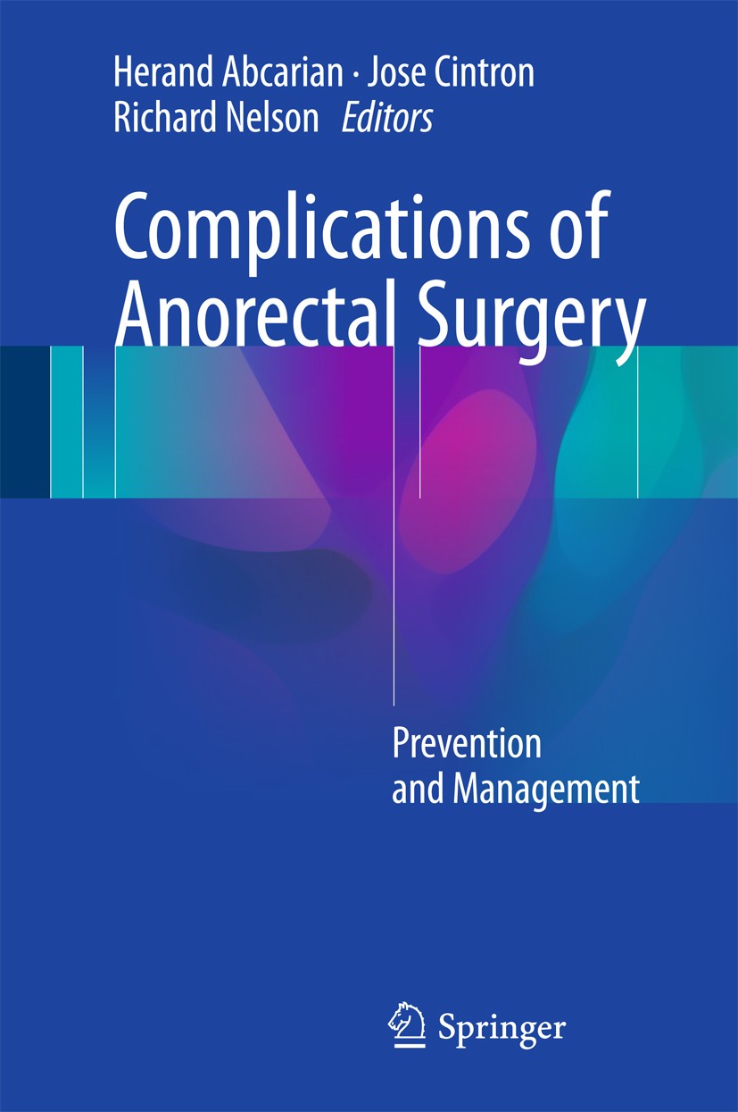 Titlebook: Complications of Anorectal Surgery; Prevention and Manag Herand Abcarian,Jose Cintron,Richard Nelson Book 2017 Springer International Publi Titlebook: Complications of Anorectal Surgery; Prevention and Manag Herand Abcarian,Jose Cintron,Richard Nelson Book 2017 Springer International Publi