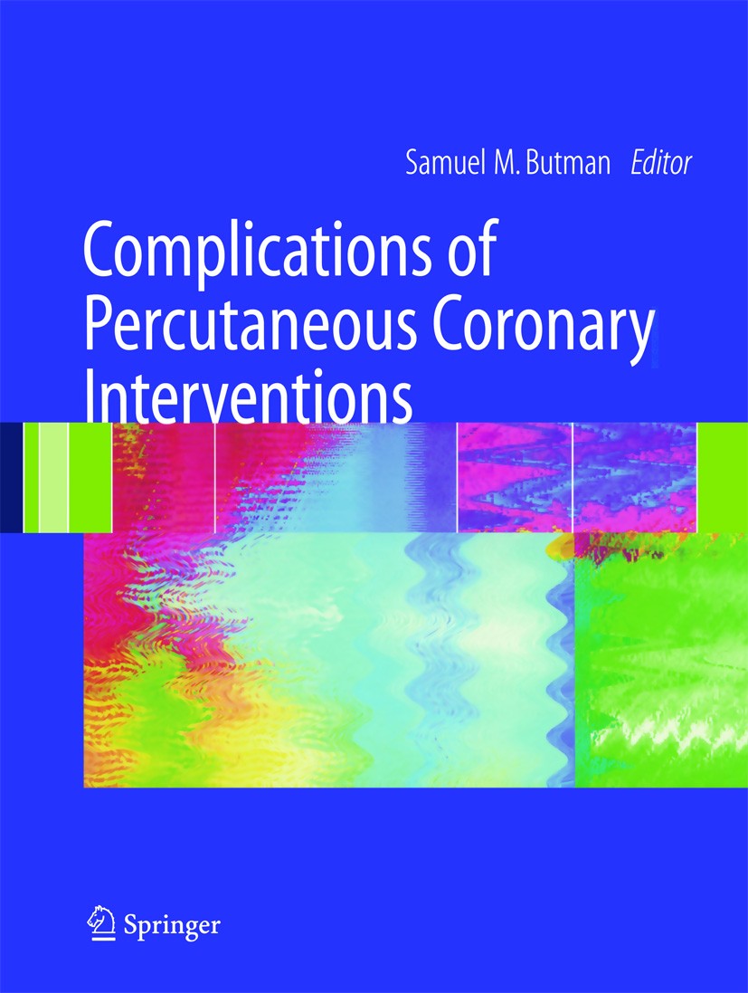 Titlebook: Complications of Percutaneous Coronary Interventions; Samuel M. Butman (Associate Professor of Medicine) Book 2005 Springer-Verlag New Yor Titlebook: Complications of Percutaneous Coronary Interventions; Samuel M. Butman (Associate Professor of Medicine) Book 2005 Springer-Verlag New Yor