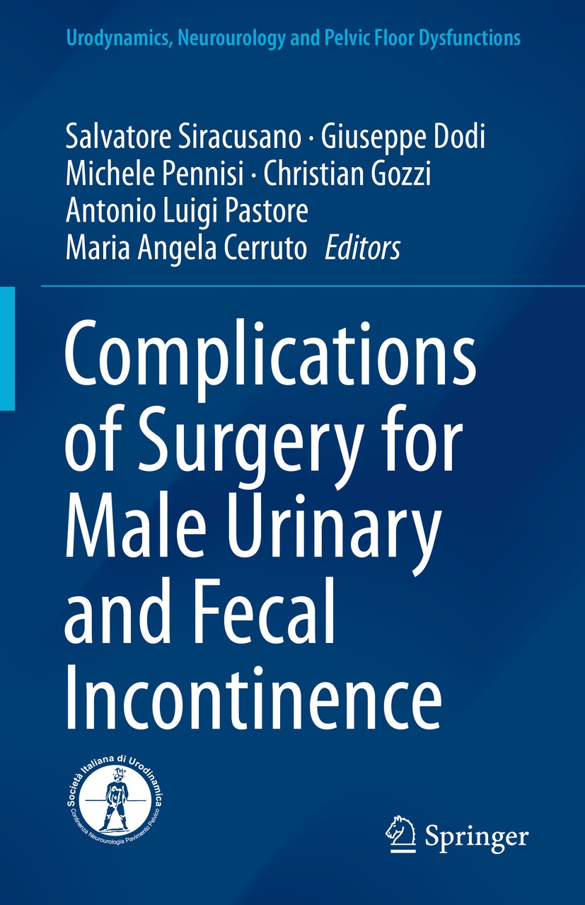 Titlebook: Complications of Surgery for Male Urinary and Fecal Incontinence; Salvatore Siracusano,Giuseppe Dodi,Maria Angela Ce Book 2020 Springer Na Titlebook: Complications of Surgery for Male Urinary and Fecal Incontinence; Salvatore Siracusano,Giuseppe Dodi,Maria Angela Ce Book 2020 Springer Na