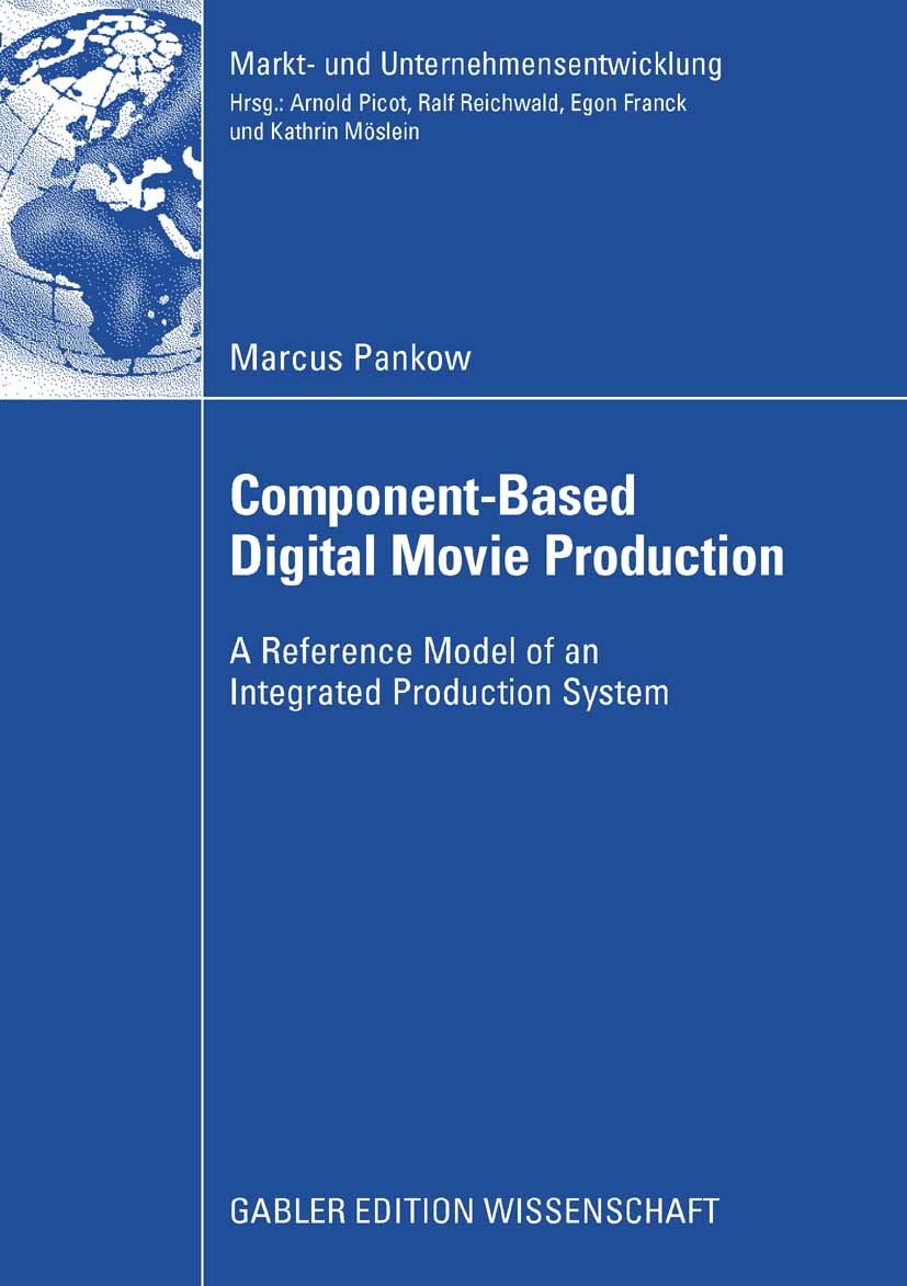 Titlebook: Component-based Digital Movie Production; Reference Model of a Marcus Pankow Book 2008 Gabler Verlag | Springer Fachmedien Wiesbaden GmbH, Titlebook: Component-based Digital Movie Production; Reference Model of a Marcus Pankow Book 2008 Gabler Verlag | Springer Fachmedien Wiesbaden GmbH,