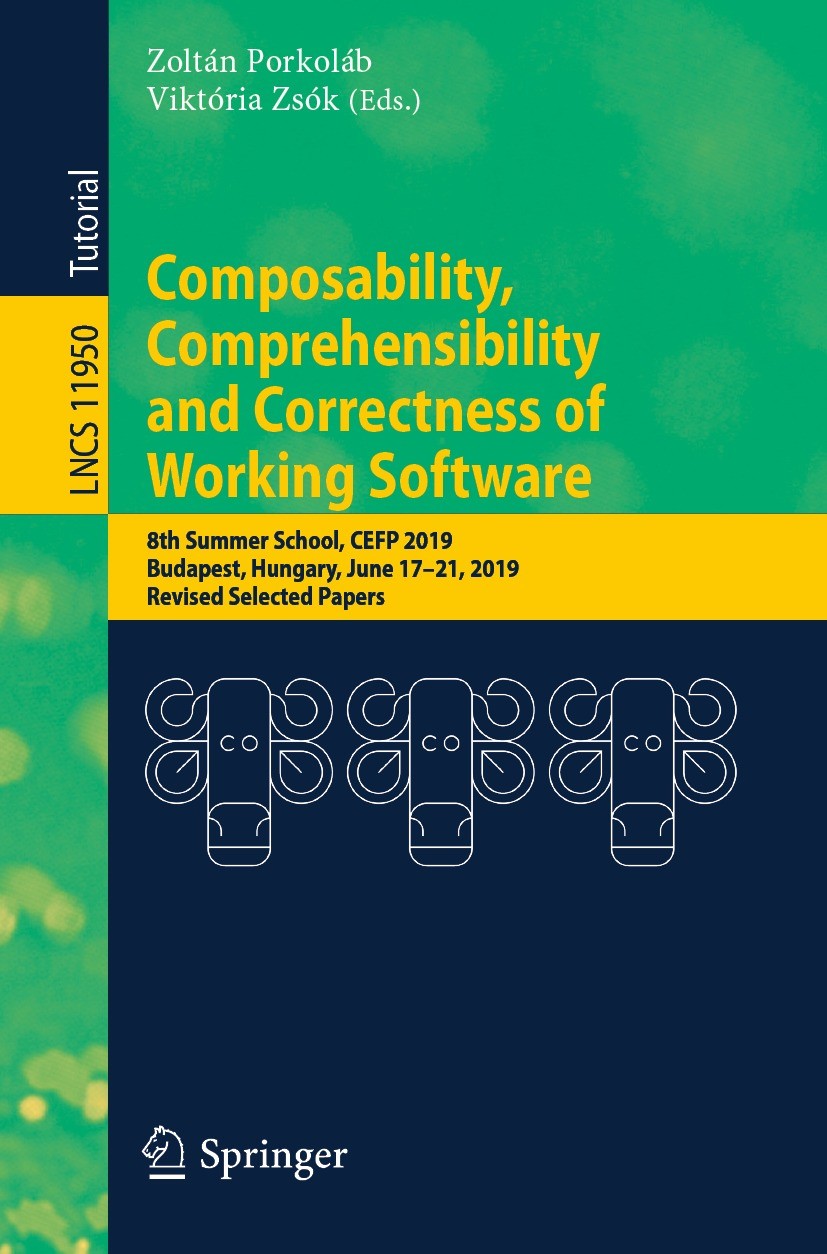 Titlebook: Composability, Comprehensibility and Correctness of Working Software; 8th Summer School, C Zoltán Porkoláb,Viktória Zsók Conference proceed Titlebook: Composability, Comprehensibility and Correctness of Working Software; 8th Summer School, C Zoltán Porkoláb,Viktória Zsók Conference proceed