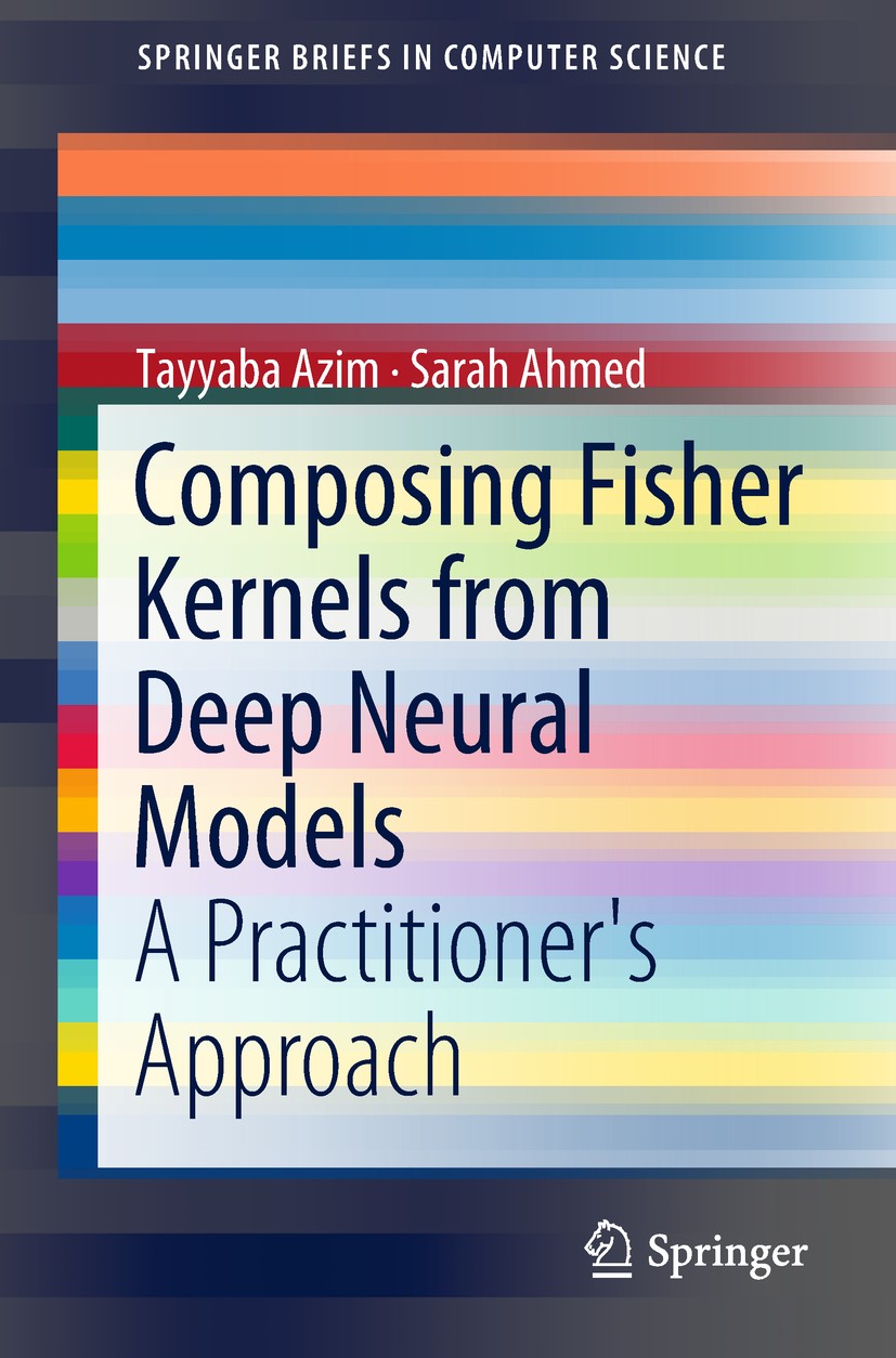 Titlebook: Composing Fisher Kernels from Deep Neural Models; A Practitioner‘s App Tayyaba Azim,Sarah Ahmed Book 2018 The Author(s), under exclusive li Titlebook: Composing Fisher Kernels from Deep Neural Models; A Practitioner‘s App Tayyaba Azim,Sarah Ahmed Book 2018 The Author(s), under exclusive li