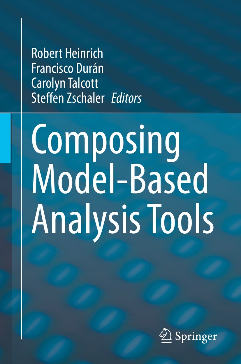 Titlebook: Composing Model-Based Analysis Tools; Robert Heinrich,Francisco Durán,Steffen Zschaler Book 2021 The Editor(s) (if applicable) and The Aut Titlebook: Composing Model-Based Analysis Tools; Robert Heinrich,Francisco Durán,Steffen Zschaler Book 2021 The Editor(s) (if applicable) and The Aut