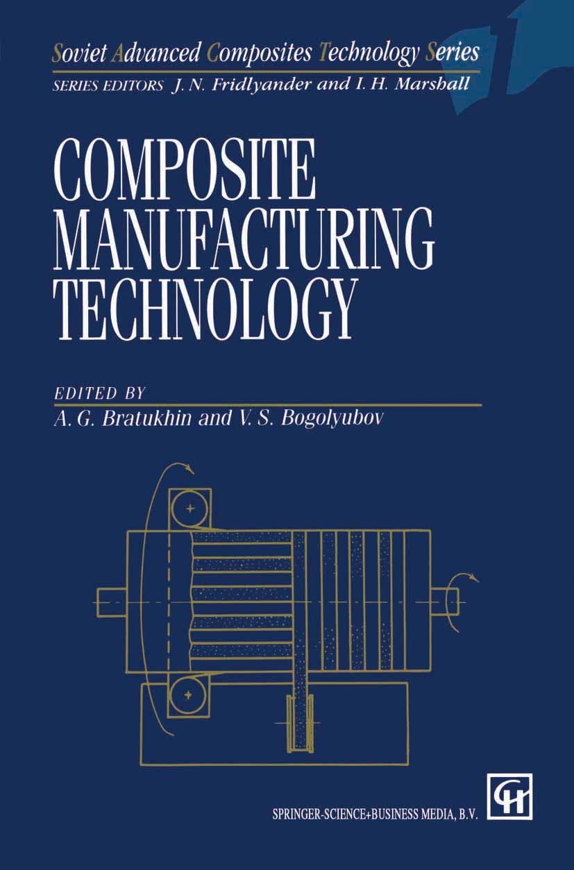 Titlebook: Composite Manufacturing Technology; A. G. Bratukhin,V. S. Bogolyubov Book 1995 Springer Science+Business Media Dordrecht 1995 Metall.compo Titlebook: Composite Manufacturing Technology; A. G. Bratukhin,V. S. Bogolyubov Book 1995 Springer Science+Business Media Dordrecht 1995 Metall.compo