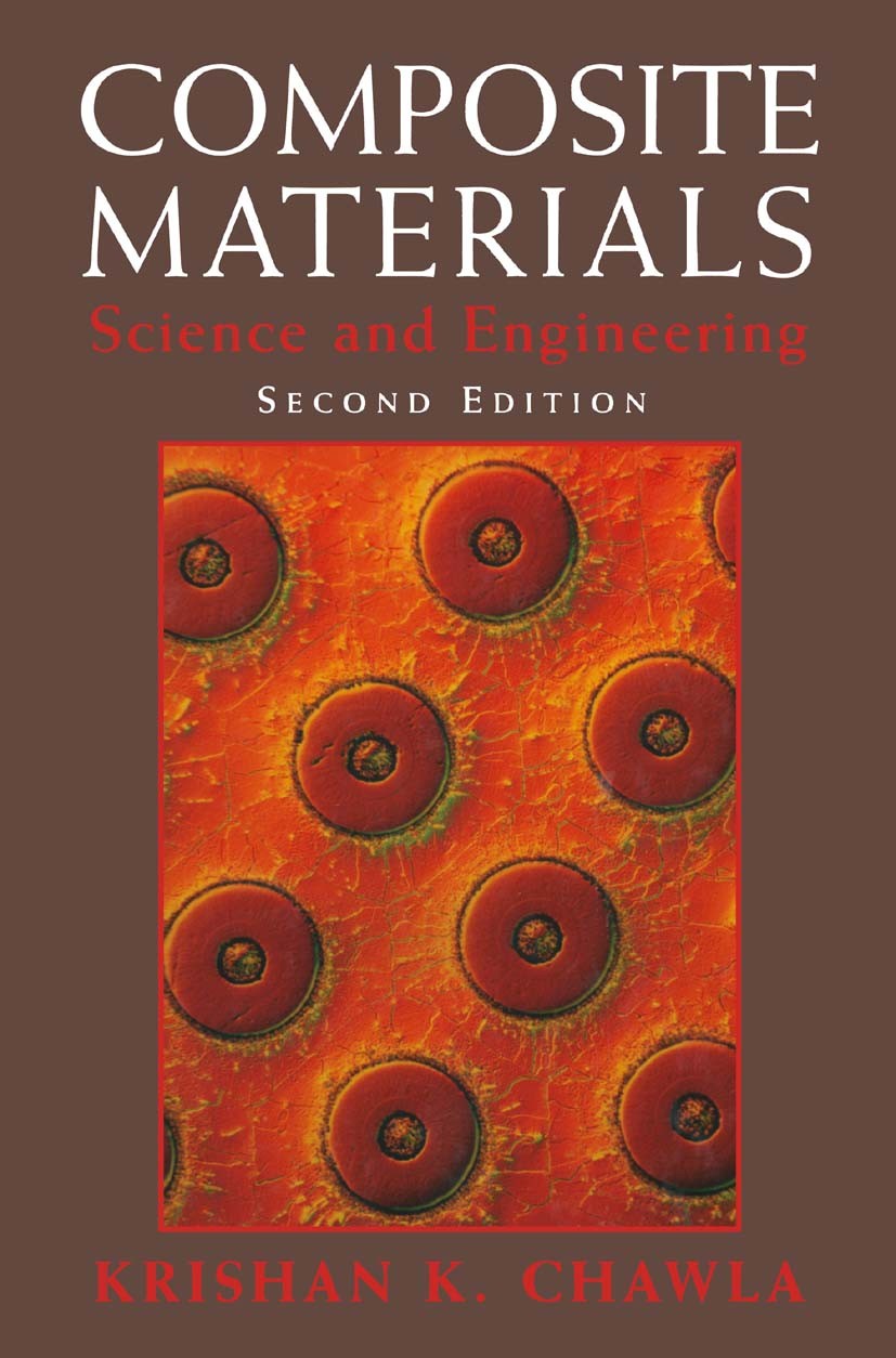 Titlebook: Composite Materials; Science and Engineer Krishan K. Chawla Textbook 19982nd edition Springer Science+Business Media New York 1998 Metall.c Titlebook: Composite Materials; Science and Engineer Krishan K. Chawla Textbook 19982nd edition Springer Science+Business Media New York 1998 Metall.c