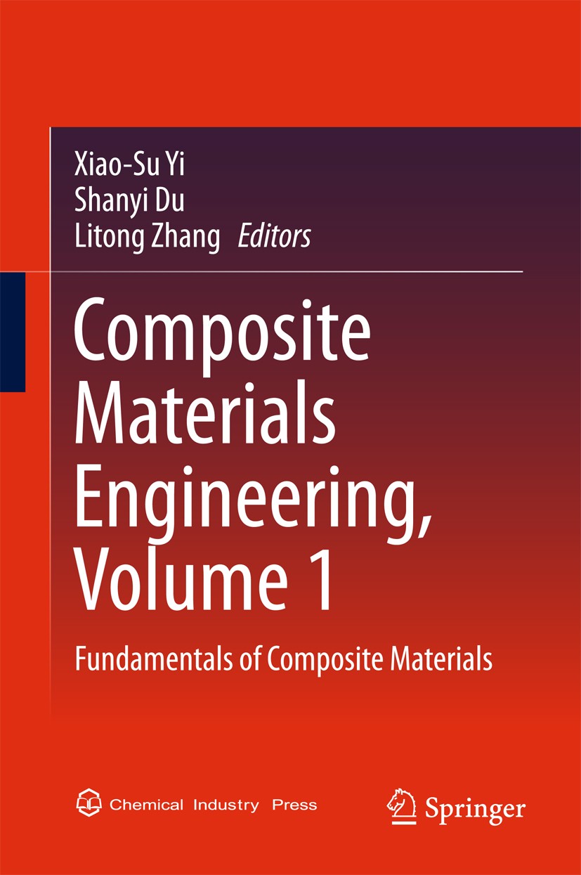 Titlebook: Composite Materials Engineering, Volume 1; Fundamentals of Comp Xiao-Su Yi,Shanyi Du,Litong Zhang Book 2018 Chemical Industry Press, Beijin Titlebook: Composite Materials Engineering, Volume 1; Fundamentals of Comp Xiao-Su Yi,Shanyi Du,Litong Zhang Book 2018 Chemical Industry Press, Beijin