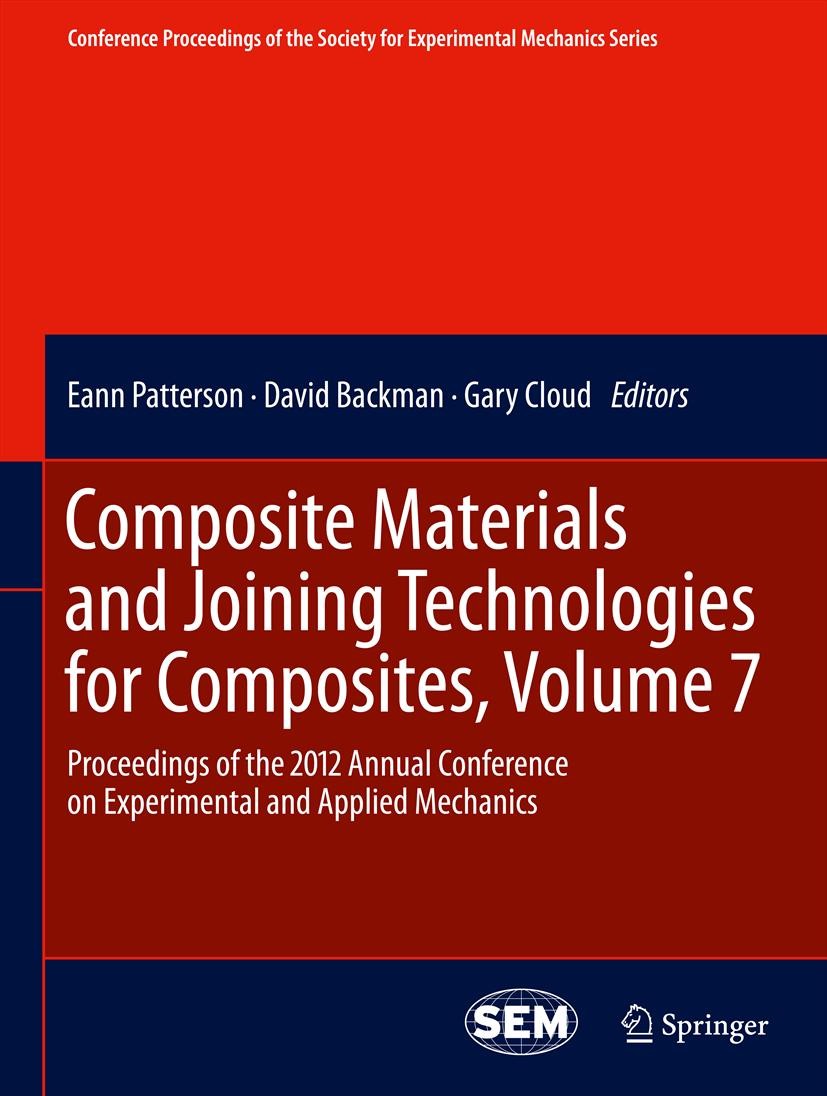 Titlebook: Composite Materials and Joining Technologies for Composites, Volume 7; Proceedings of the 2 Eann Patterson,David Backman,Gary Cloud Confere Titlebook: Composite Materials and Joining Technologies for Composites, Volume 7; Proceedings of the 2 Eann Patterson,David Backman,Gary Cloud Confere