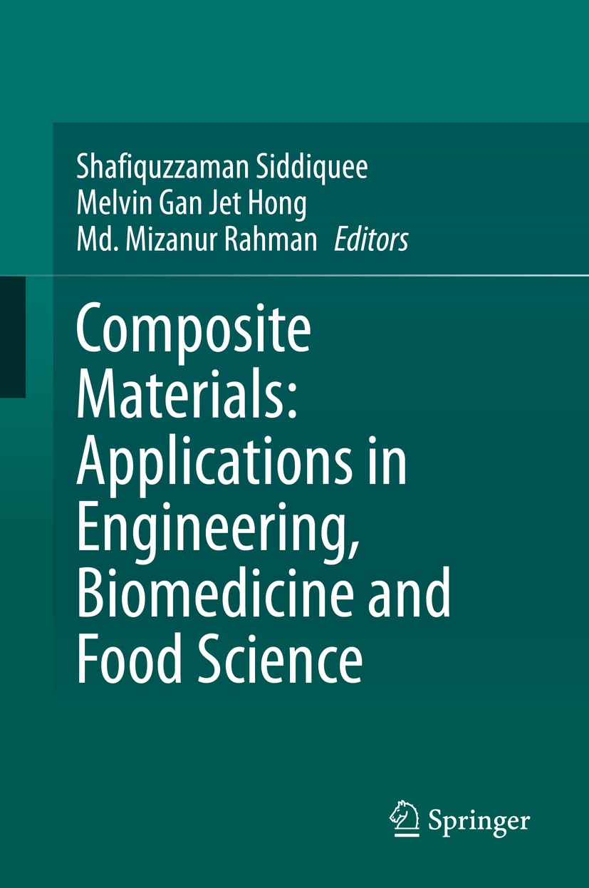 Titlebook: Composite Materials: Applications in Engineering, Biomedicine and Food Science; Shafiquzzaman Siddiquee,Melvin Gan Jet Hong,Md. Mi Book 20 Titlebook: Composite Materials: Applications in Engineering, Biomedicine and Food Science; Shafiquzzaman Siddiquee,Melvin Gan Jet Hong,Md. Mi Book 20