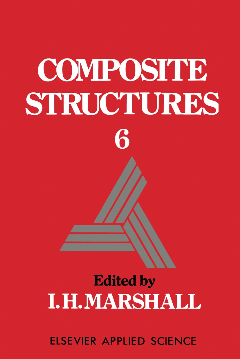 Titlebook: Composite Structures; I. H. Marshall Book 1991 Elsevier Science Publishers LTD 1991 cement.composite.composite material.deformation.fatigu Titlebook: Composite Structures; I. H. Marshall Book 1991 Elsevier Science Publishers LTD 1991 cement.composite.composite material.deformation.fatigu
