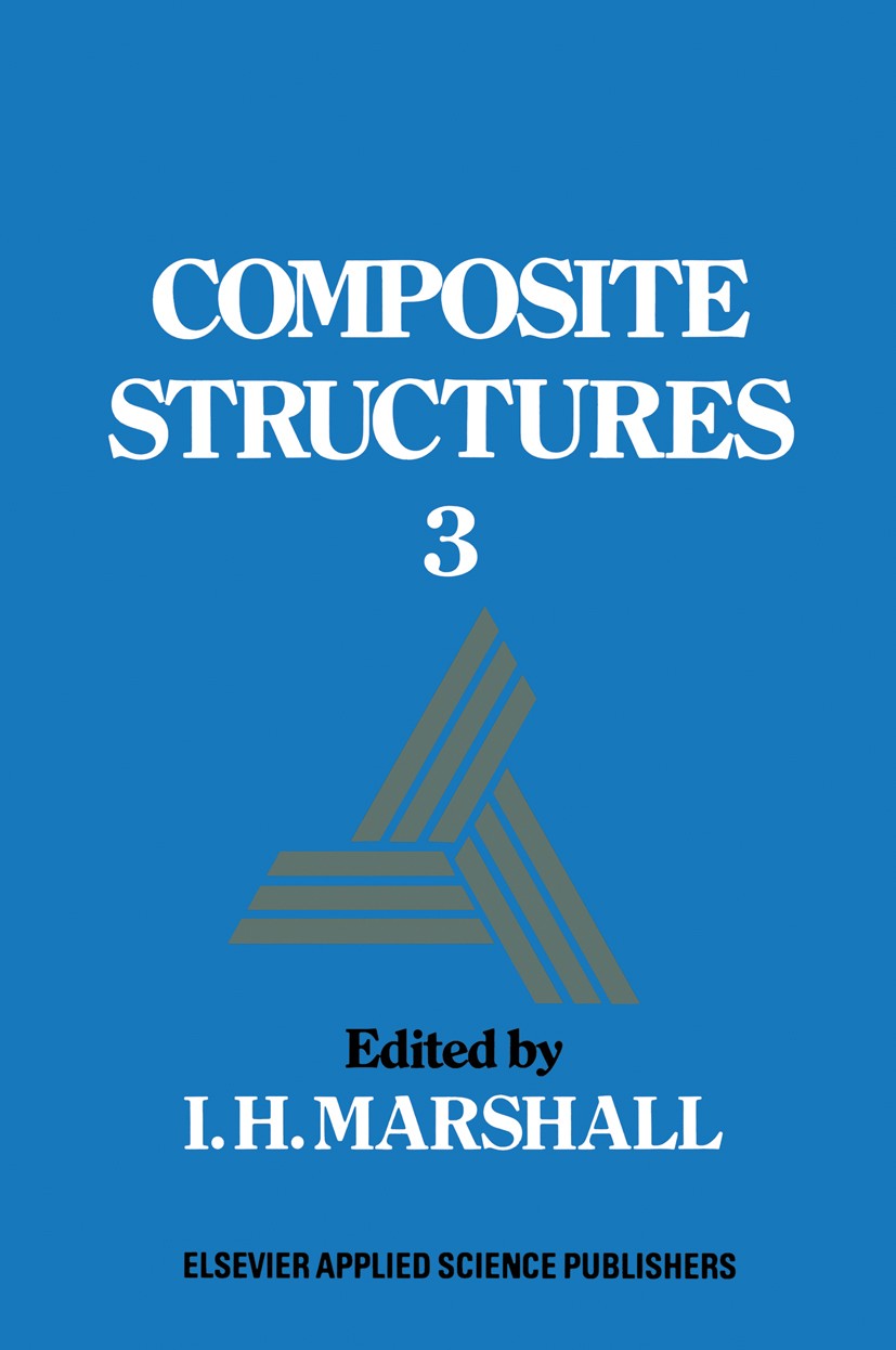Titlebook: Composite Structures 3; I. H. Marshall Book 1985 Elsevier Applied Science Publishers Ltd 1985 composite.composite material.deformation.fat Titlebook: Composite Structures 3; I. H. Marshall Book 1985 Elsevier Applied Science Publishers Ltd 1985 composite.composite material.deformation.fat